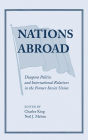 Nations Abroad: Diaspora Politics And International Relations In The Former Soviet Union