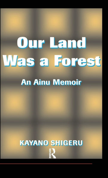 Our Land Was A Forest: An Ainu Memoir