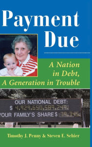 Title: Payment Due: A Nation In Debt, A Generation In Trouble, Author: Timothy J Penny