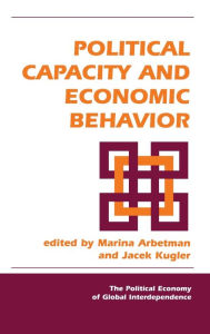 Title: Political Capacity And Economic Behavior, Author: Marina Arbetman