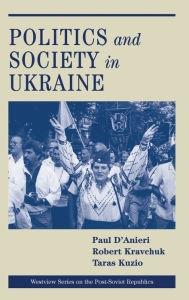 Title: Politics And Society In Ukraine, Author: Paul D'anieri