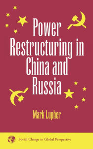 Title: Power Restructuring In China And Russia, Author: Mark Lupher