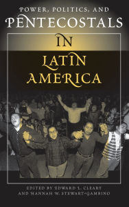 Title: Power, Politics, And Pentecostals In Latin America, Author: Edward L Cleary