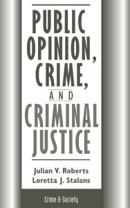 Title: Public Opinion, Crime, And Criminal Justice, Author: Julian Roberts