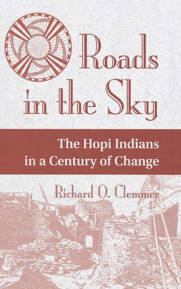 Roads In The Sky: The Hopi Indians In A Century Of Change