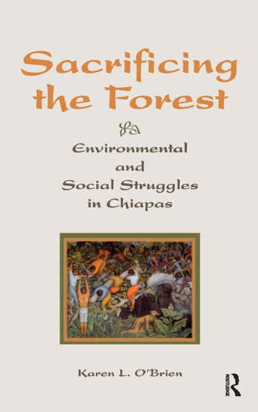 Sacrificing The Forest: Environmental And Social Struggle Chiapas