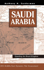 Title: Saudi Arabia: Guarding The Desert Kingdom, Author: Anthony H Cordesman