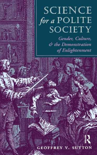 Science For A Polite Society: Gender, Culture, And The Demonstration Of Enlightenment