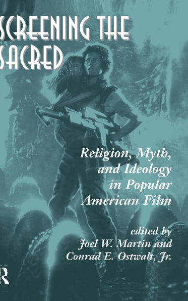 Screening The Sacred: Religion, Myth, And Ideology In Popular American Film