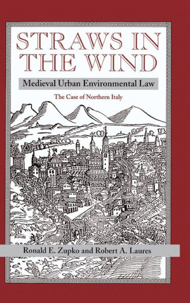 Straws The Wind: Medieval Urban Environmental Law--the Case Of Northern Italy