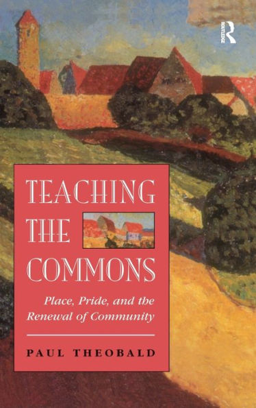 Teaching The Commons: Place, Pride, And The Renewal Of Community