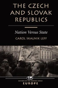 Title: The Czech And Slovak Republics: Nation Versus State, Author: Carol Leff