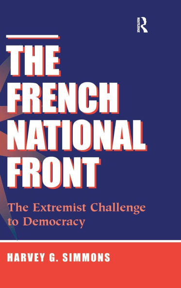 The French National Front: The Extremist Challenge To Democracy