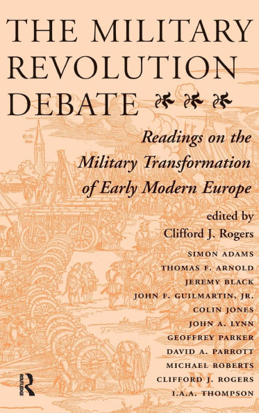 The Military Revolution Debate: Readings On The Military Transformation Of Early Modern Europe