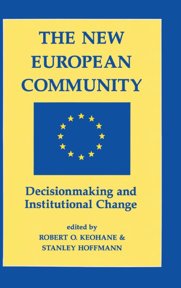 The New European Community: Decisionmaking And Institutional Change