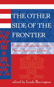 Title: The Other Side Of The Frontier: Economic Explorations Into Native American History, Author: Linda L Barrington