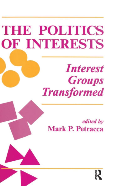 The Politics Of Interests: Interest Groups Transformed / Edition 1