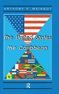 Title: The United States And The Caribbean: Challenges Of An Asymmetrical Relationship, Author: Anthony Maingot