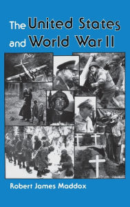 Title: The United States And World War II, Author: Robert J Maddox