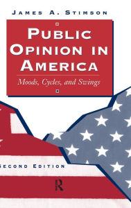 Title: Public Opinion In America: Moods, Cycles, And Swings, Second Edition, Author: James Stimson