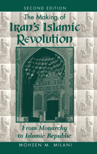 The Making Of Iran's Islamic Revolution: From Monarchy To Republic, Second Edition