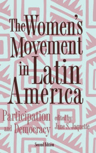 Title: The Women's Movement In Latin America: Participation And Democracy / Edition 2, Author: Jane Jaquette