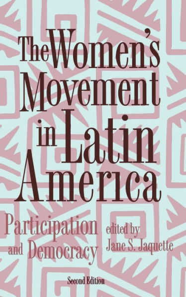 The Women's Movement In Latin America: Participation And Democracy / Edition 2