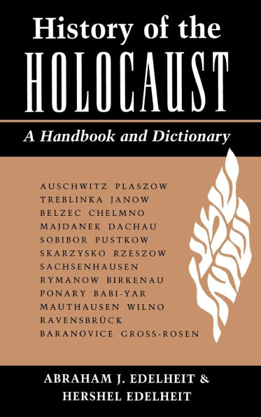 History Of The Holocaust: A Handbook And Dictionary