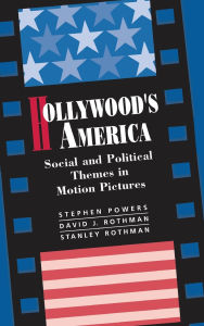 Title: Hollywood's America: Social And Political Themes In Motion Pictures, Author: Stephen P Powers