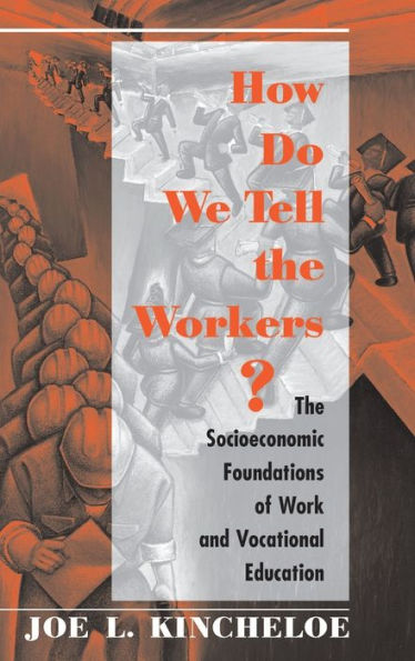 How Do We Tell The Workers?: The Socioeconomic Foundations Of Work And Vocational Education