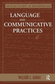 Title: Language And Communicative Practices, Author: William F Hanks