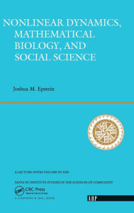 Title: Nonlinear Dynamics, Mathematical Biology, and Social Science / Edition 1, Author: Joshua M. Epstein