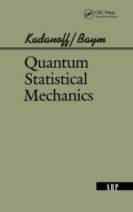Title: Quantum Statistical Mechanics, Author: Leo P. Kadanoff