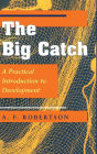 The Big Catch: A Practical Introduction To Development