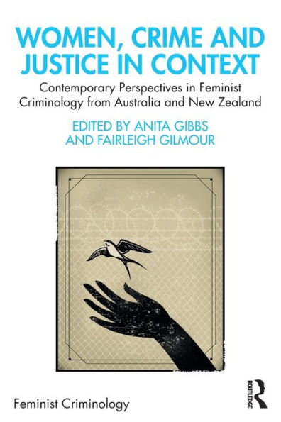 Women, Crime and Justice Context: Contemporary Perspectives Feminist Criminology from Australia New Zealand