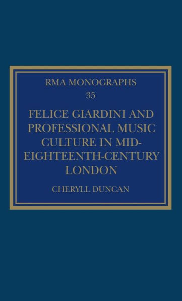 Felice Giardini and Professional Music Culture in Mid-Eighteenth-Century London / Edition 1