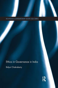 Title: Ethics in Governance in India / Edition 1, Author: Bidyut Chakrabarty