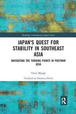 Japan's Quest for Stability Southeast Asia: Navigating the Turning Points Postwar Asia