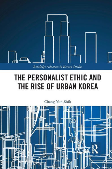 The Personalist Ethic and the Rise of Urban Korea / Edition 1