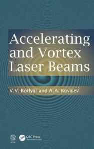 Title: Accelerating and Vortex Laser Beams / Edition 1, Author: V. V. Kotlyar