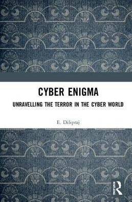 Cyber Enigma: Unravelling the Terror in the Cyber World / Edition 1