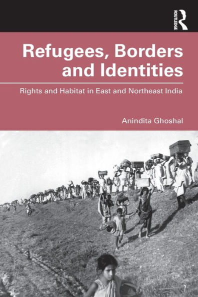 Refugees, Borders and Identities: Rights Habitat East Northeast India