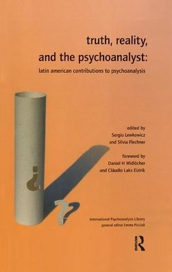 Truth, Reality and the Psychoanalyst: Latin American Contributions to Psychoanalysis / Edition 1