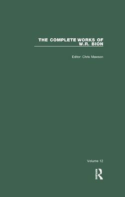 The Complete Works of W.R. Bion: Volume 12