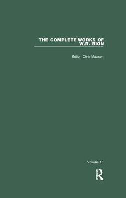 The Complete Works of W.R. Bion: Volume 13