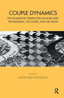 Couple Dynamics: Psychoanalytic Perspectives Work with the Individual, Couple, and Group