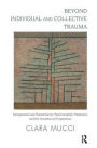 Beyond Individual and Collective Trauma: Intergenerational Transmission, Psychoanalytic Treatment, and the Dynamics of Forgiveness