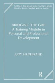 Title: Bridging the Gap: A Training Module in Personal and Professional Development, Author: Judy Hildebrand