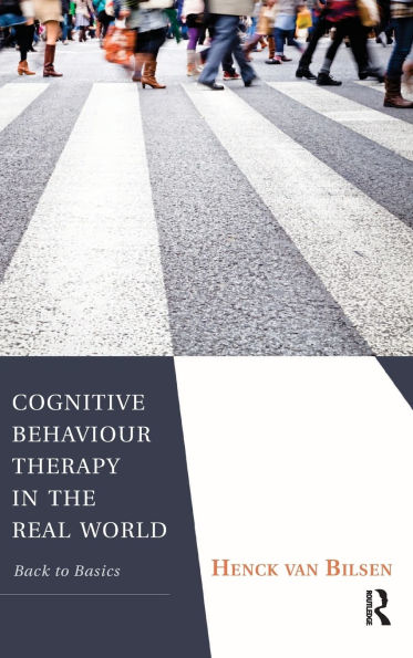 Cognitive Behaviour Therapy in the Real World: Back to Basics
