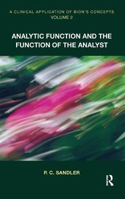 A Clinical Application of Bion's Concepts: Analytic Function and the Analyst
